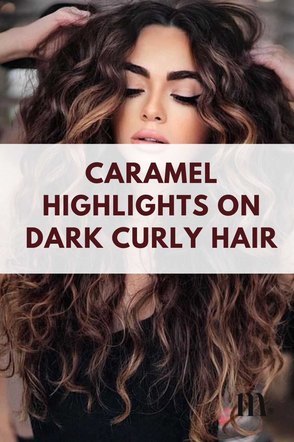 pinterest image for na article about caramel highlights on dark curly hair
